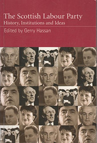 The Scottish Labour Party (History, Institutions and Ideas) by Gerry Hassan, 9780748617845