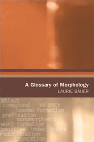 A Glossary of Morphology by Laurie Bauer, 9780748618538