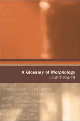 A Glossary of Morphology by Laurie Bauer, 9780748618538