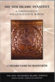 The New Islamic Dynasties (A Chronological and Genealogical Manual) by C. E. Bosworth, 9780748621378