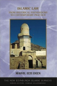 Islamic Law (From Historical Foundations to Contemporary Practice) by Mawil Izzi Dien, 9780748614592