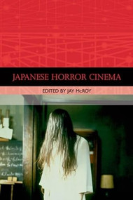 Japanese Horror Cinema by Jay McRoy, 9780748619955
