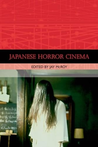Japanese Horror Cinema by Jay McRoy, 9780748619955