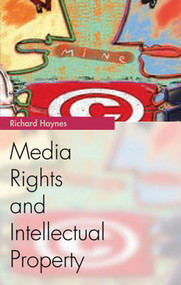 Media Rights and Intellectual Property by Richard Haynes, 9780748618804