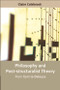 Philosophy and Post-structuralist Theory (From Kant to Deleuze) by Claire Colebrook, 9780748622276