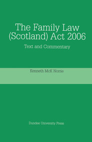The Family Law (Scotland) Act 2006 (Text and Commentary) by Kenneth McK. Norrie, 9781845860073