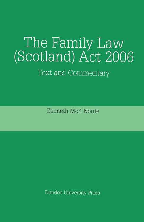 The Family Law (Scotland) Act 2006 (Text and Commentary) by Kenneth McK. Norrie, 9781845860073