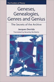 Geneses, Genealogies, Genres and Genius (The Secrets of the Archive) by Jacques Derrida, Beverley Bie Brahic, 9780748621293