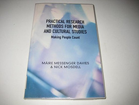 Practical Research Methods for Media and Cultural Studies (Making People Count) by Maire Messenger Davies, Nick Mosdell, 9780748621859