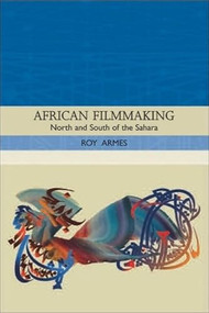 African Filmmaking (North and South of the Sahara) by Roy Armes, 9780748621248