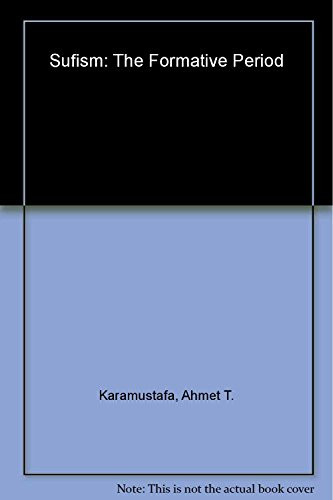 Sufism (The Formative Period) by Ahmet T. Karamustafa, 9780748619191