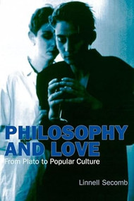 Philosophy and Love (From Plato to Popular Culture) by Linnell Secomb, 9780748623686