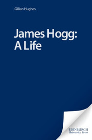James Hogg: A Life by Gillian Hughes, 9780748616398