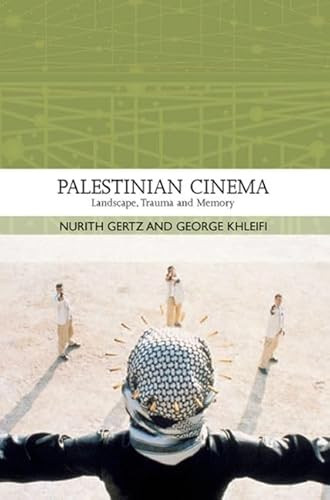 Palestinian Cinema (Landscape, Trauma and Memory) by Nurith Gertz, George Khleifi, 9780748634088