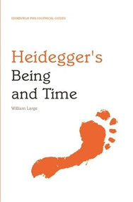 Heidegger's Being and Time (An Edinburgh Philosophical Guide) by William Large, 9780748627349