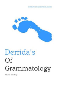 Derrida's Of Grammatology (An Edinburgh Philosophical Guide) by Arthur Bradley, 9780748626137