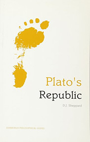 Plato's Republic (An Edinburgh Philosophical Guide) by D.J. Sheppard, 9780748627790
