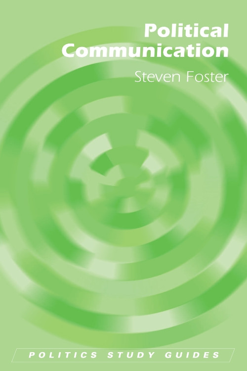 Political Communication by Steven Foster, 9780748625710