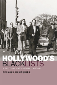 Hollywood's Blacklists (A Political and Cultural History) by Reynold Humphries, 9780748624560