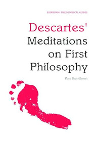 Descartes' Meditations on First Philosophy (An Edinburgh Philosophical Guide) - 9780748634804 by Kurt Brandhorst, 9780748634804