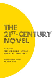 The 21st-Century Novel (Notes from the Edinburgh World Writers' Conference) by Jonathan Bastable, Hannah McGill, 9780748698349