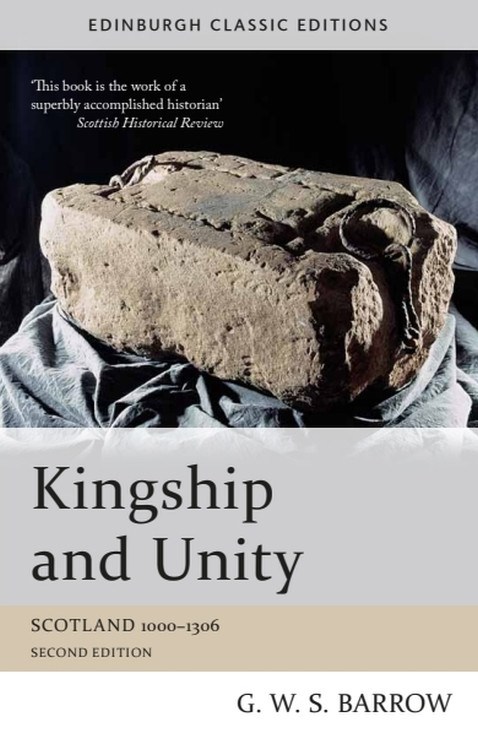 Kingship and Unity (Scotland 1000-1306) by G W S Barrow, 9781474401814