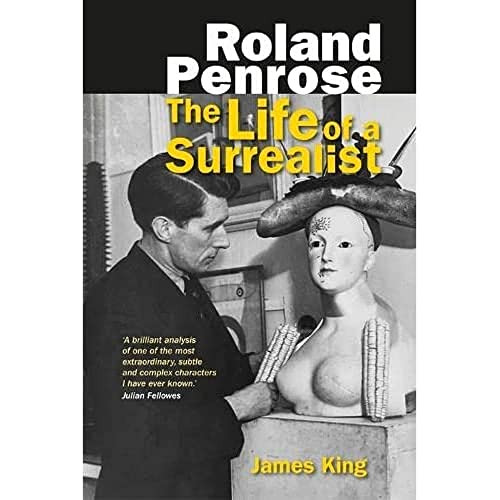 Roland Penrose (The Life of a Surrealist) by James King, 9781474414500