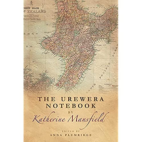 The Urewera Notebook by Katherine Mansfield by Katherine Mansfield, Anna Plumridge, 9781474400152