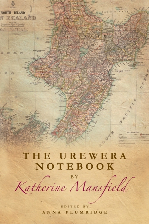The Urewera Notebook by Katherine Mansfield by Katherine Mansfield, Anna Plumridge, 9781474400152