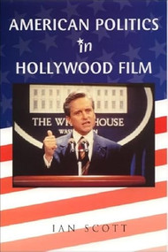 American Politics in Hollywood Film - 9780748612468 by Ian Scott, 9780748612468