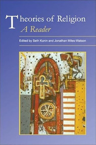 Theories of Religion: A Reader by Seth Kunin, Jonathan Miles-Watson, 9780748620012