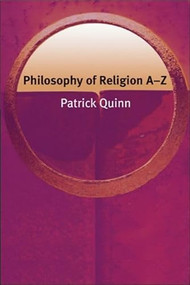 Philosophy of Religion A-Z by Patrick Quinn, 9780748620548