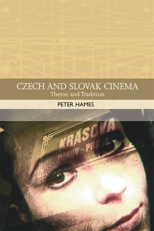 Czech and Slovak Cinema (Theme and Tradition) by Peter Hames, 9780748620821