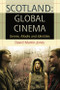 Scotland: Global Cinema (Genres, Modes and Identities) by David Martin-Jones, 9780748633920