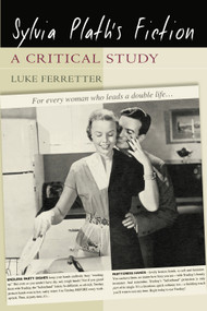 Sylvia Plath's Fiction (A Critical Study) - 9780748625109 by Luke Ferretter