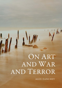 On Art and War and Terror by Alex Danchev, 9780748642595