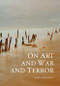 On Art and War and Terror by Alex Danchev, 9780748642595