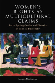 Women's Rights as Multicultural Claims (Reconfiguring Gender and Diversity in Political Philosophy) - 9780748642960 by Monica Mookherjee