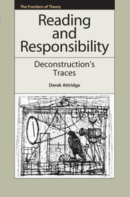 Reading and Responsibility (Deconstruction's Traces) by Derek Attridge, 9780748643189