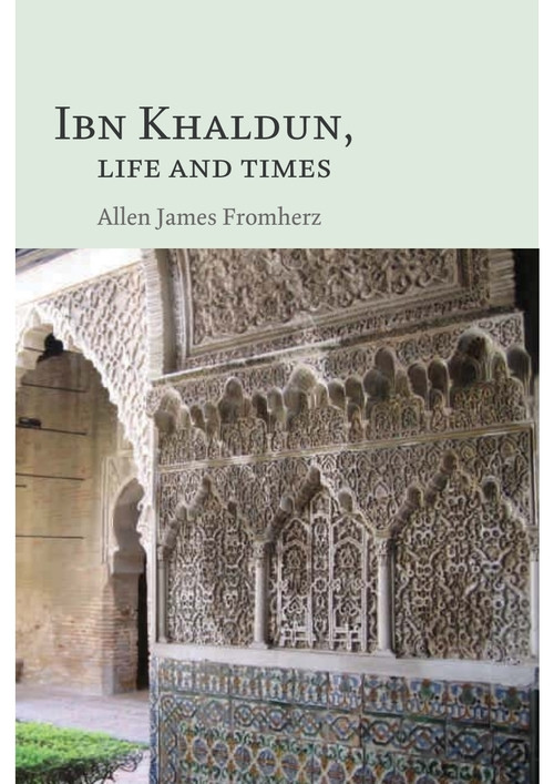 Ibn Khaldun (Life and Times) by Allen James Fromherz, 9780748644834