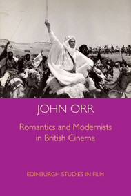 Romantics and Modernists in British Cinema - 9780748649372 by John Orr
