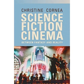 Science Fiction Cinema (Between Fantasy and Reality) by Christine Cornea, 9780748616428