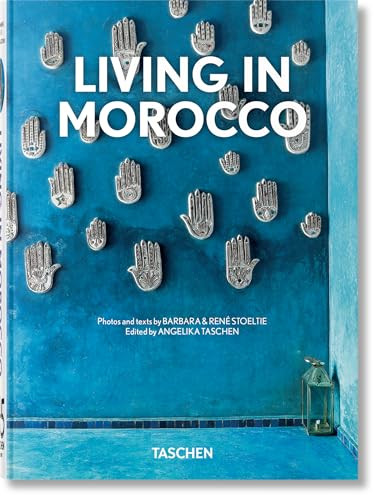 Living in Morocco (45th Ed.) (Bi-Lingual Edition) by Barbara & René Stoeltie, Angelika Taschen, 9783836590037