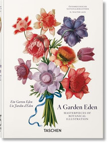 A Garden Eden. Masterpieces of Botanical Illustration. 45th Ed. (Bi-Lingual Edition) by H. Walter Lack, 9783836591911