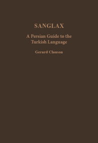 Sanglax (A Persian Guide to the Turkish Language) by Gerard Clauson, 9780906094310