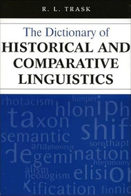 The Dictionary of Historical and Comparative Linguistics by R. L. Trask, 9780748610013