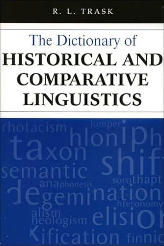 The Dictionary of Historical and Comparative Linguistics by R. L. Trask, 9780748610013
