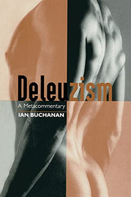 Deleuzism: A Metacommentary by Ian Buchanan, 9780748610044