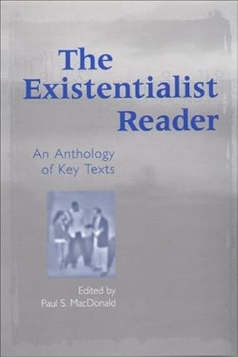 The Existentialist Reader (An Anthology of Key Texts) by Paul MacDonald, 9780748613328