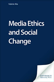 Media Ethics and Social Change - 9780748617715 by Valerie Alia, 9780748617715